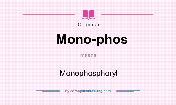What does Mono-phos mean? It stands for Monophosphoryl