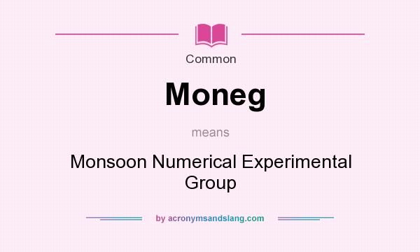 What does Moneg mean? It stands for Monsoon Numerical Experimental Group