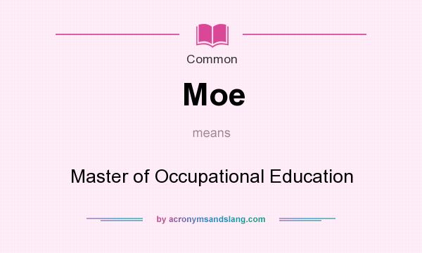 What does Moe mean? It stands for Master of Occupational Education