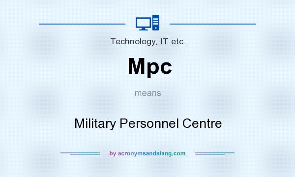 What does Mpc mean? It stands for Military Personnel Centre
