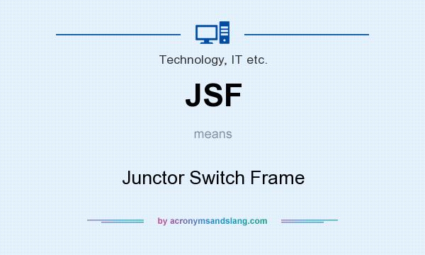 What does JSF mean? It stands for Junctor Switch Frame