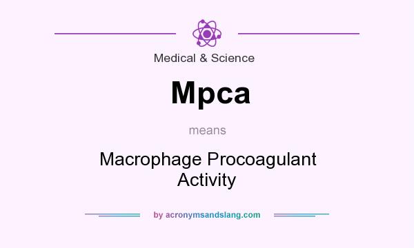 What does Mpca mean? It stands for Macrophage Procoagulant Activity