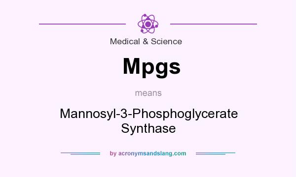 What does Mpgs mean? It stands for Mannosyl-3-Phosphoglycerate Synthase