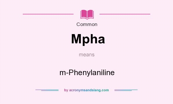 What does Mpha mean? It stands for m-Phenylaniline