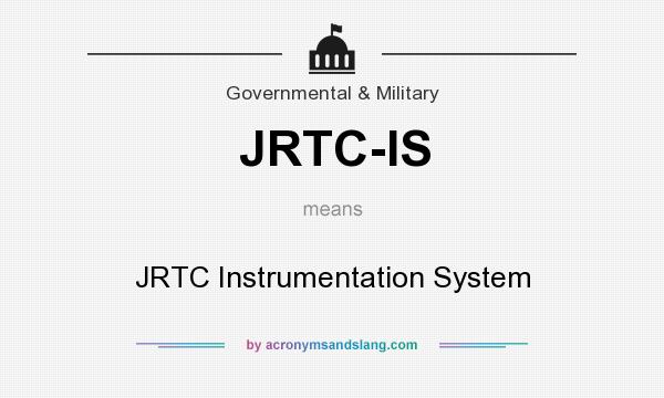 What does JRTC-IS mean? It stands for JRTC Instrumentation System