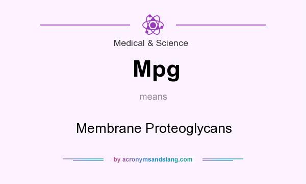 What does Mpg mean? It stands for Membrane Proteoglycans
