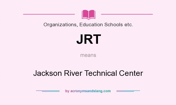 What does JRT mean? It stands for Jackson River Technical Center
