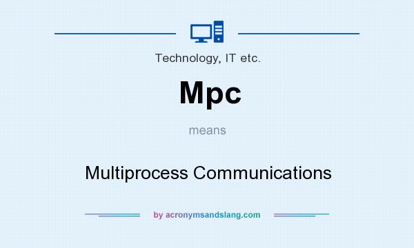 What does Mpc mean? It stands for Multiprocess Communications