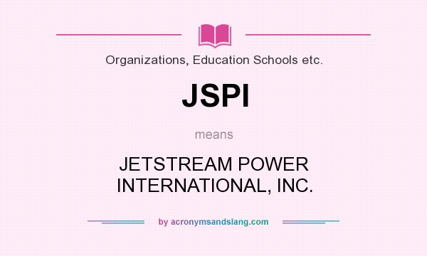 What does JSPI mean? It stands for JETSTREAM POWER INTERNATIONAL, INC.