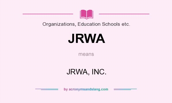 What does JRWA mean? It stands for JRWA, INC.