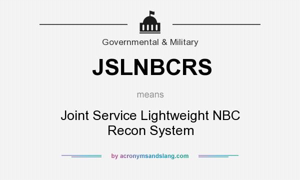 What does JSLNBCRS mean? It stands for Joint Service Lightweight NBC Recon System