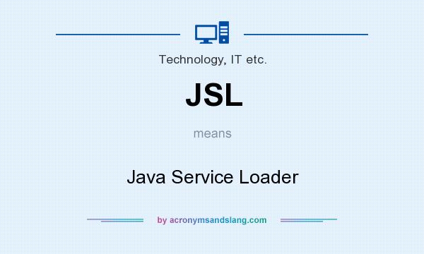 What does JSL mean? It stands for Java Service Loader