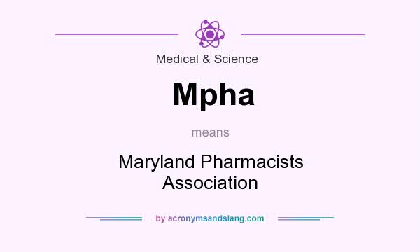 What does Mpha mean? It stands for Maryland Pharmacists Association