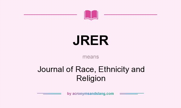 What does JRER mean? It stands for Journal of Race, Ethnicity and Religion