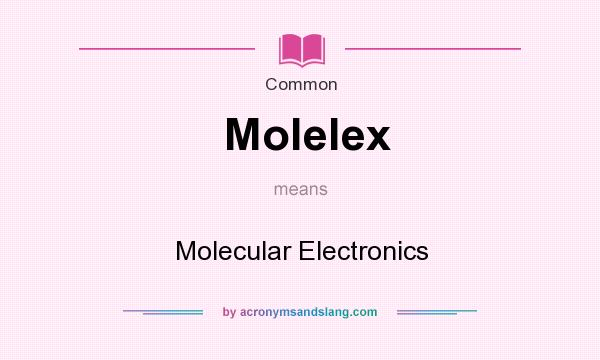 What does Molelex mean? It stands for Molecular Electronics