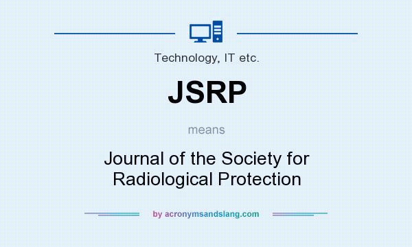 What does JSRP mean? It stands for Journal of the Society for Radiological Protection