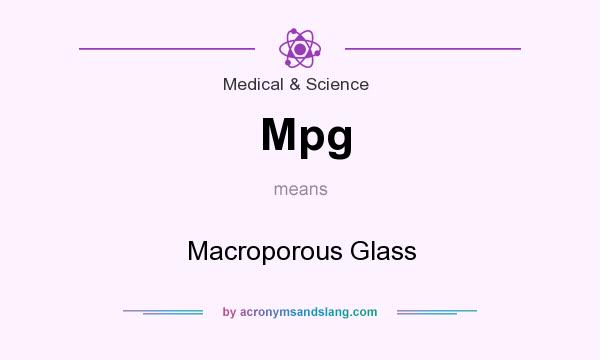 What does Mpg mean? It stands for Macroporous Glass