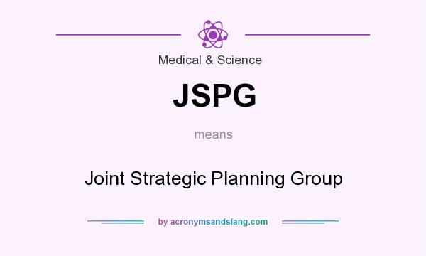 What does JSPG mean? It stands for Joint Strategic Planning Group