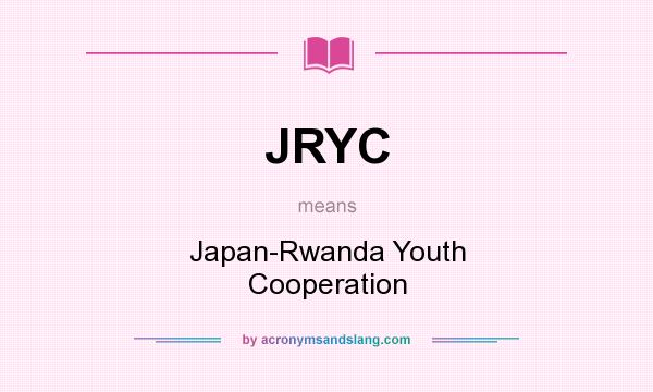 What does JRYC mean? It stands for Japan-Rwanda Youth Cooperation