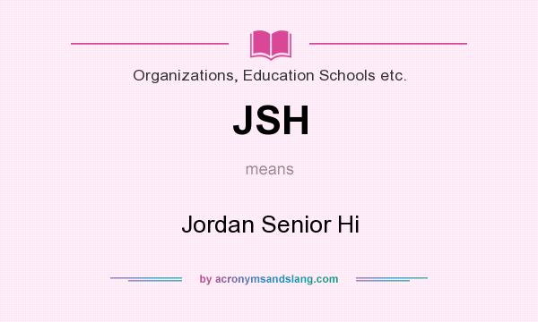 What does JSH mean? It stands for Jordan Senior Hi
