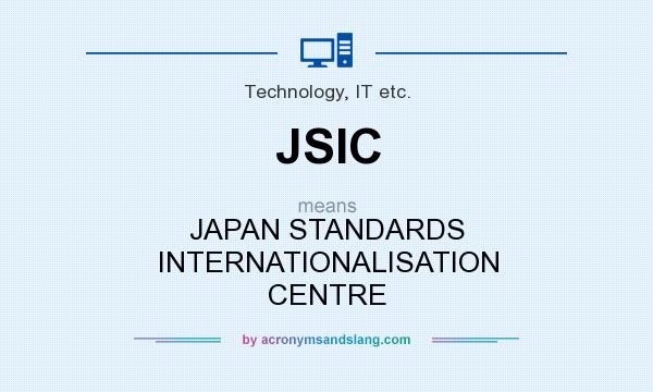What does JSIC mean? It stands for JAPAN STANDARDS INTERNATIONALISATION CENTRE