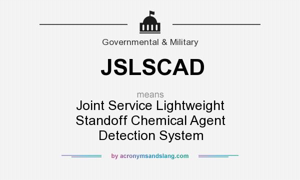 What does JSLSCAD mean? It stands for Joint Service Lightweight Standoff Chemical Agent Detection System