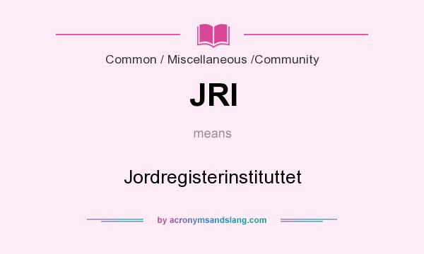 What does JRI mean? It stands for Jordregisterinstituttet