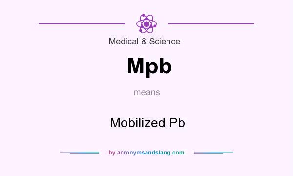What does Mpb mean? It stands for Mobilized Pb