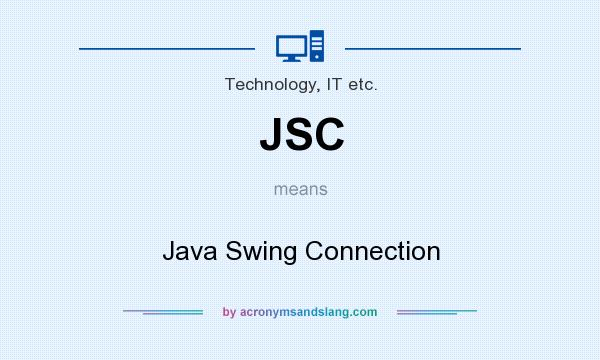 What does JSC mean? It stands for Java Swing Connection