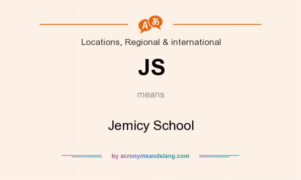 What does JS mean? It stands for Jemicy School