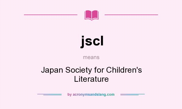 What does jscl mean? It stands for Japan Society for Children`s Literature