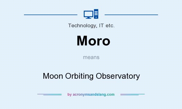 What does Moro mean? It stands for Moon Orbiting Observatory