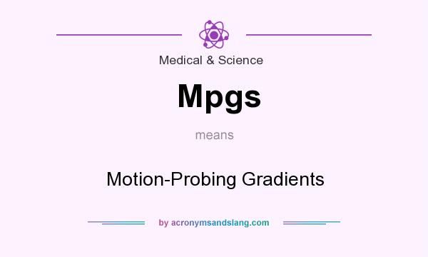 What does Mpgs mean? It stands for Motion-Probing Gradients