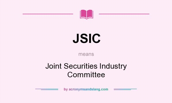 What does JSIC mean? It stands for Joint Securities Industry Committee