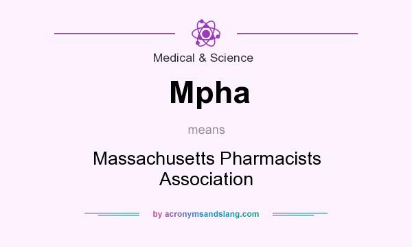 What does Mpha mean? It stands for Massachusetts Pharmacists Association