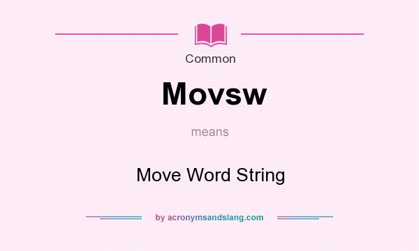 What does Movsw mean? It stands for Move Word String