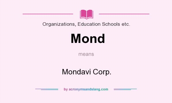 What does Mond mean? It stands for Mondavi Corp.