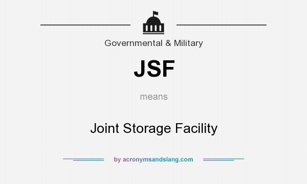 What does JSF mean? It stands for Joint Storage Facility