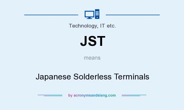 What does JST mean? It stands for Japanese Solderless Terminals
