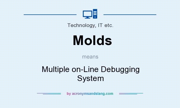 What does Molds mean? It stands for Multiple on-Line Debugging System