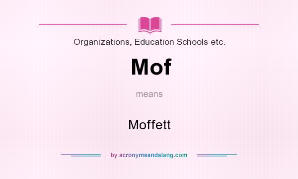 What does Mof mean? It stands for Moffett