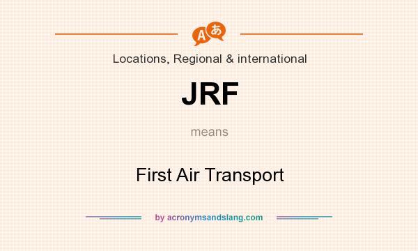 What does JRF mean? It stands for First Air Transport