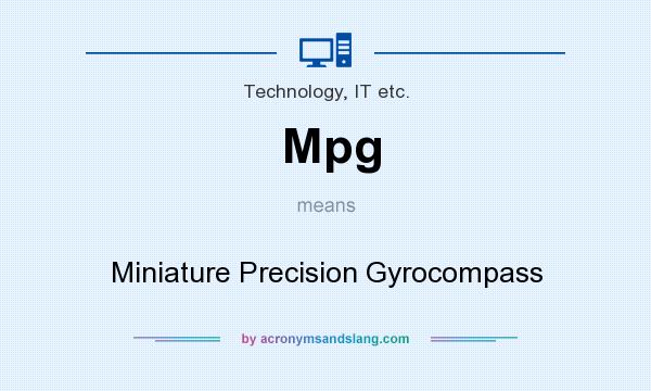 What does Mpg mean? It stands for Miniature Precision Gyrocompass