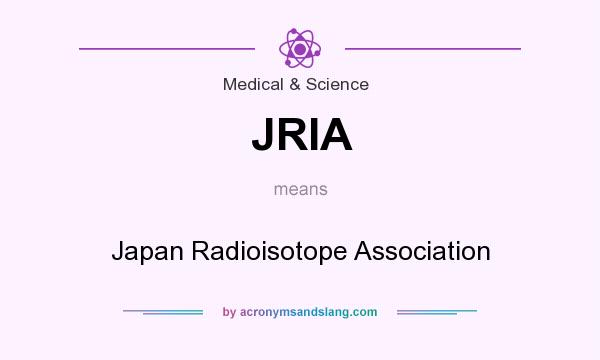 What does JRIA mean? It stands for Japan Radioisotope Association