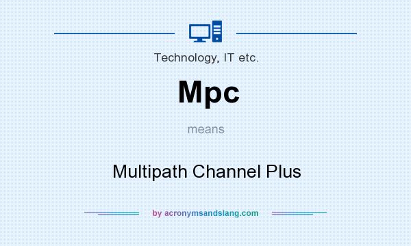 What does Mpc mean? It stands for Multipath Channel Plus