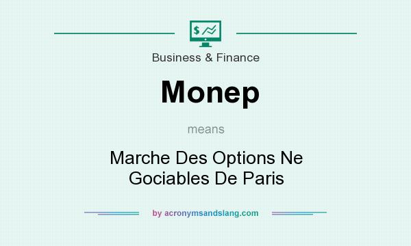 What does Monep mean? It stands for Marche Des Options Ne Gociables De Paris