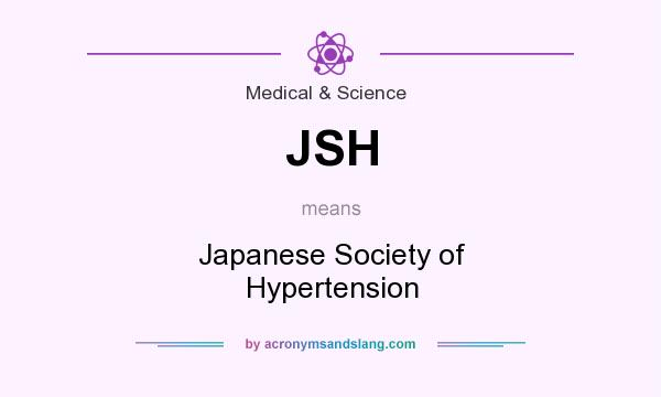 What does JSH mean? It stands for Japanese Society of Hypertension