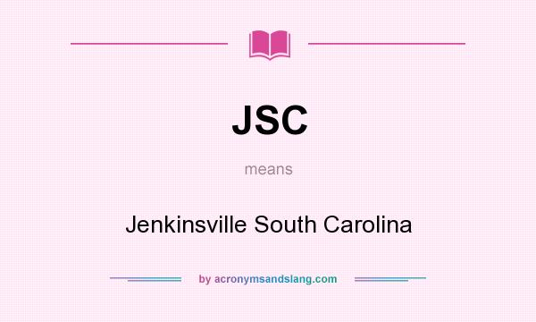What does JSC mean? It stands for Jenkinsville South Carolina