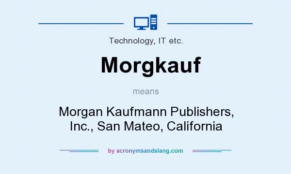 What does Morgkauf mean? It stands for Morgan Kaufmann Publishers, Inc., San Mateo, California