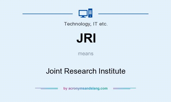 What does JRI mean? It stands for Joint Research Institute